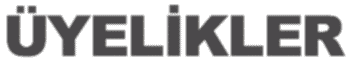 ÜYELİKLER