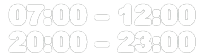 &nbsp;07:00 – 12:00 20:00 – 23:00